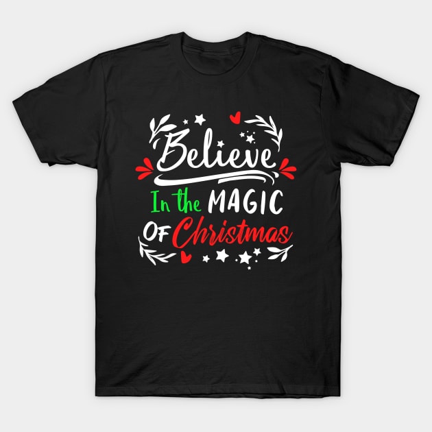 Believe in The Magic of Christmas T-Shirt by dnlribeiro88